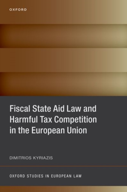 Fiscal State Aid Law and Harmful Tax Competition in the European Union, Hardback Book