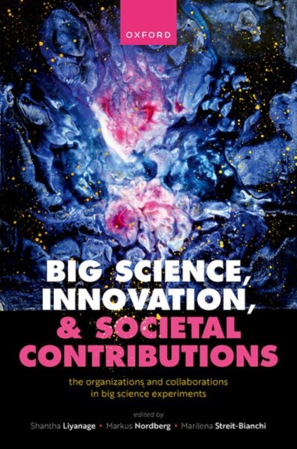 Big Science, Innovation, and Societal Contributions : The Organisations and Collaborations in Big Science Experiments, Hardback Book