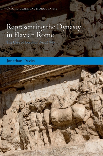 Representing the Dynasty in Flavian Rome : The Case of Josephus' Jewish War, EPUB eBook