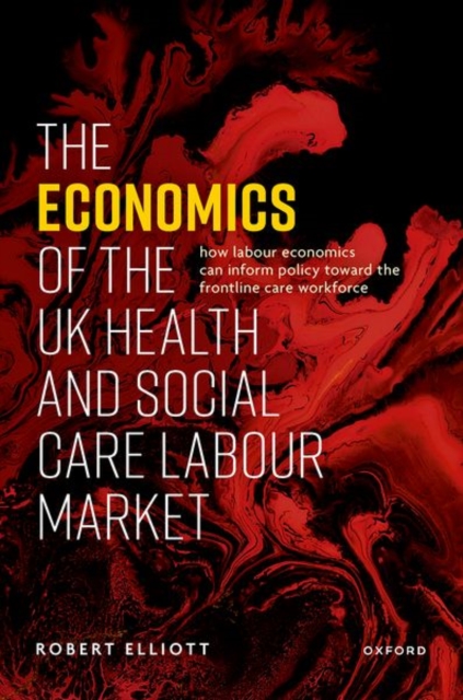 The Economics of the UK Health and Social Care Labour Market, Hardback Book