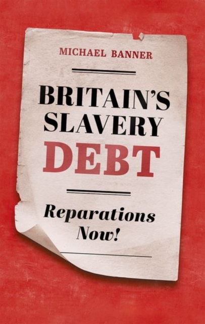 Britain's Slavery Debt : Reparations Now!, Hardback Book