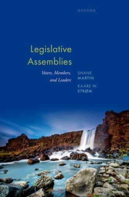 Legislative Assemblies : Voters, Members, and Leaders, Paperback / softback Book