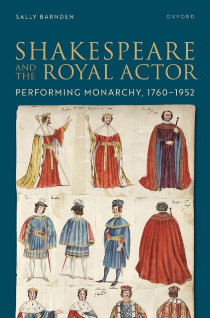 Shakespeare and the Royal Actor : Performing Monarchy, 1760-1952, EPUB eBook