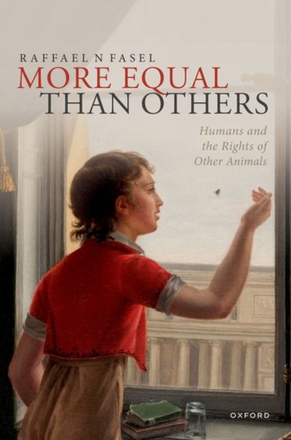 More Equal Than Others : Humans and the Rights of Other Animals, Hardback Book