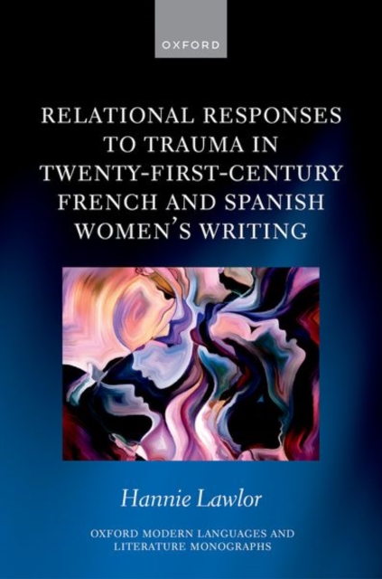 Relational Responses to Trauma in Twenty-First-Century French and Spanish Women's Writing, Hardback Book