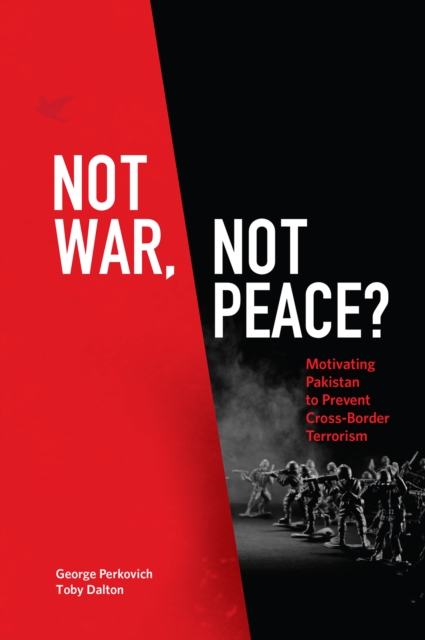 Not War, Not Peace? : Motivating Pakistan to Prevent Cross-Border Terrorism, EPUB eBook