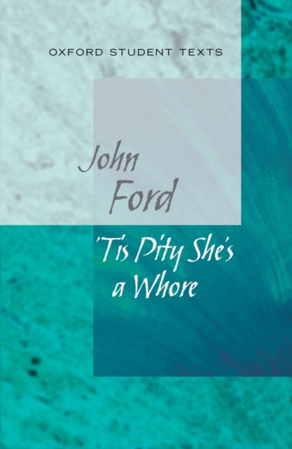 Oxford Student Texts: Tis Pity She's a Whore, Paperback / softback Book