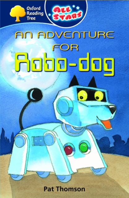 Oxford Reading Tree: All Stars: Pack 1: an Adventure for Robo-Dog, Paperback Book