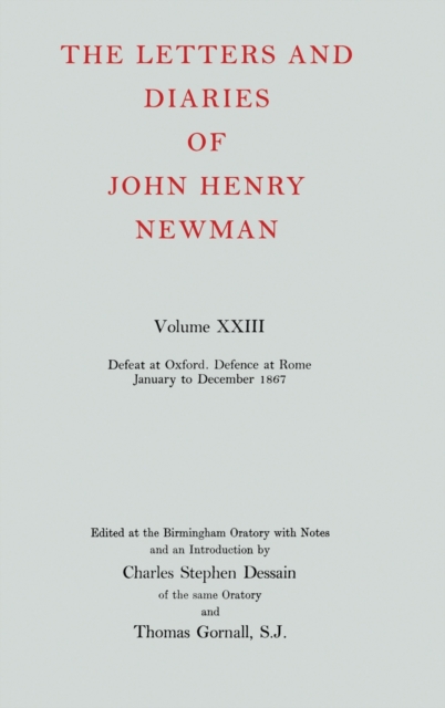 The Letters and Diaries of John Henry Newman: Volume XXIII: Defeat at Oxford - Defence at Rome, January to December 1867, Hardback Book