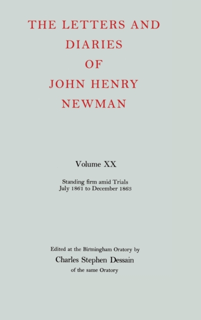 The Letters and Diaries of John Henry Newman: Volume XX: Standing Firm Amid Trials, July 1861 to December 1863, Hardback Book