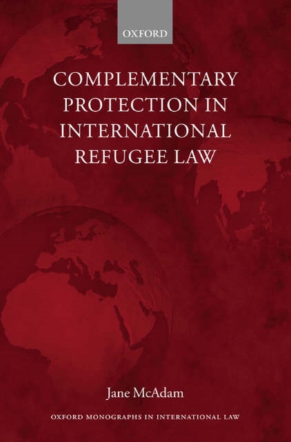 Complementary Protection in International Refugee Law, Hardback Book