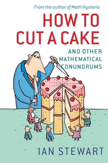 How to Cut a Cake : And other mathematical conundrums, Paperback / softback Book