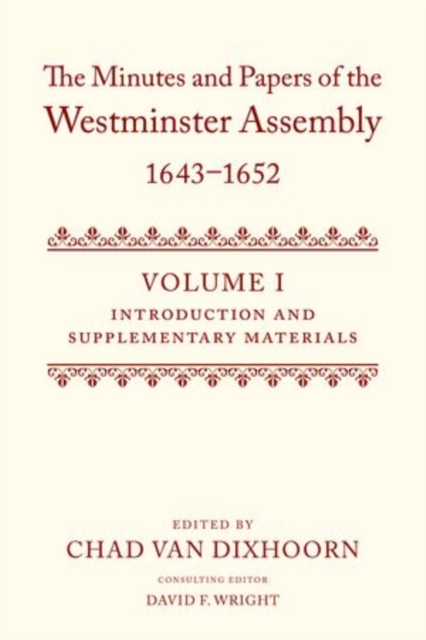 The Minutes and Papers of the Westminster Assembly, 1643-1652, Multiple-component retail product Book