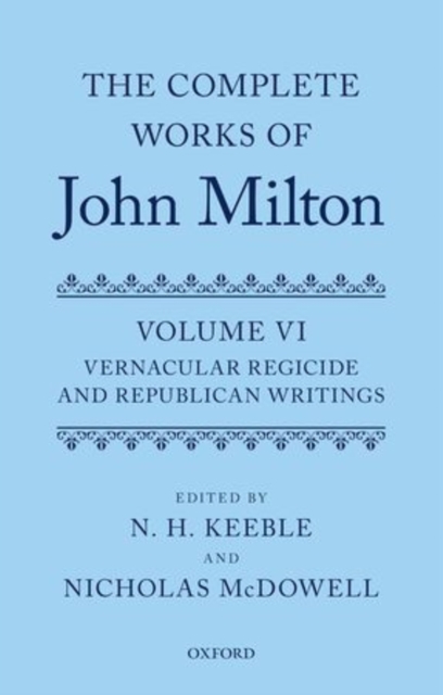 The Complete Works of John Milton: Volume VI : Vernacular Regicide and Republican Writings, Hardback Book