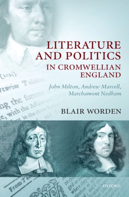 Literature and Politics in Cromwellian England : John Milton, Andrew Marvell, Marchamont Nedham, Hardback Book