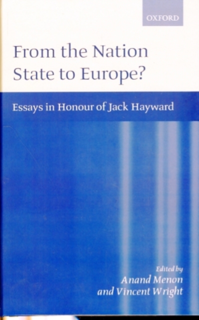 From the Nation State to Europe : Essays in Honour of Jack Hayward, Hardback Book