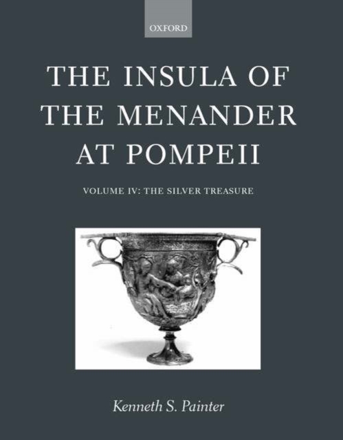 The Insula of the Menander at Pompeii: Volume IV: The Silver Treasure, Hardback Book