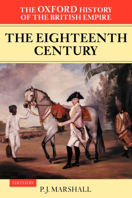 The Oxford History of the British Empire: Volume II: The Eighteenth Century, Paperback / softback Book