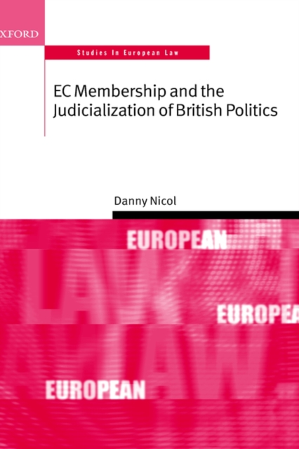 EC Membership and the Judicialization of British Politics, Hardback Book