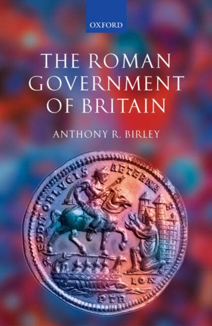 The Roman Government of Britain, Hardback Book
