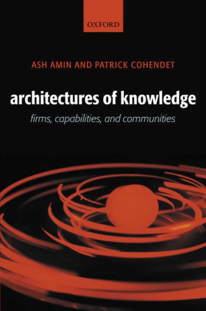 Architectures of Knowledge : Firms, Capabilities, and Communities, Paperback / softback Book