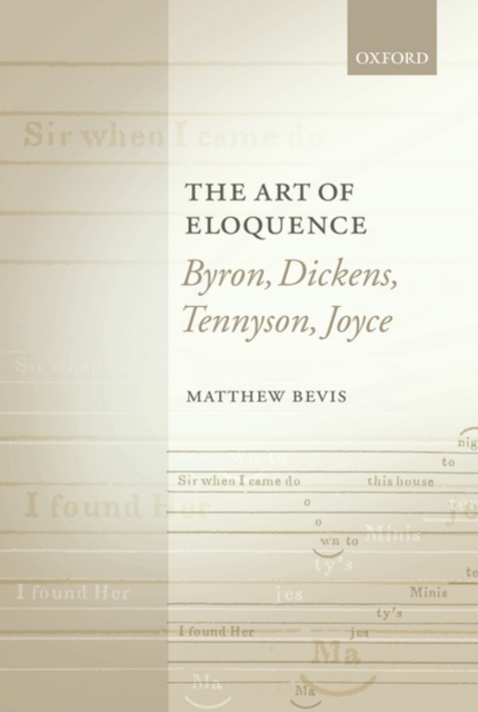 The Art of Eloquence : Byron, Dickens, Tennyson, Joyce, Hardback Book