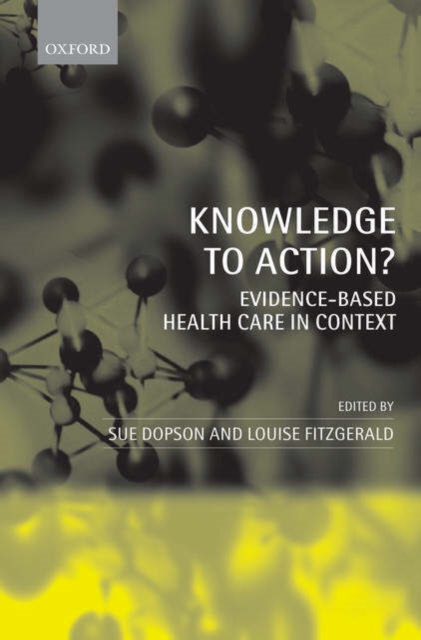 Knowledge to Action? : Evidence-Based Health Care in Context, Hardback Book