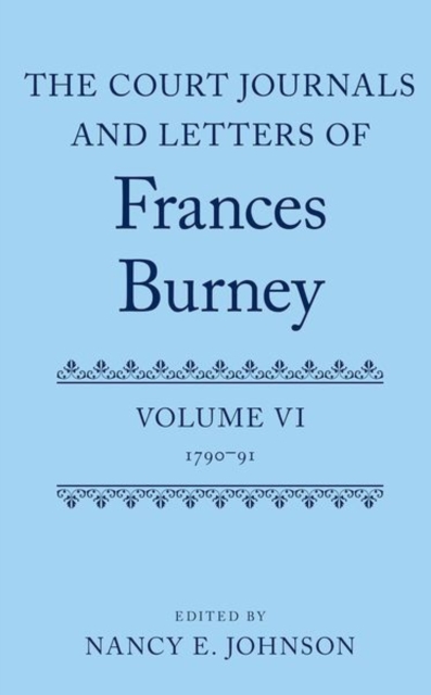 The Court Journals and Letters of Frances Burney : Volume VI: 1790-91, Hardback Book