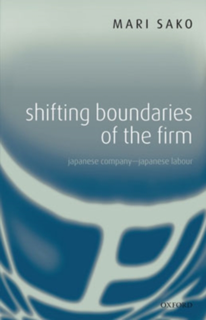 Shifting Boundaries of the Firm : Japanese Company - Japanese Labour, Hardback Book