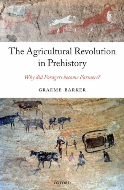 The Agricultural Revolution in Prehistory : Why did Foragers become Farmers?, Hardback Book