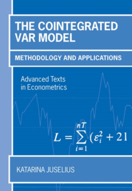 The Cointegrated VAR Model : Methodology and Applications, Paperback / softback Book