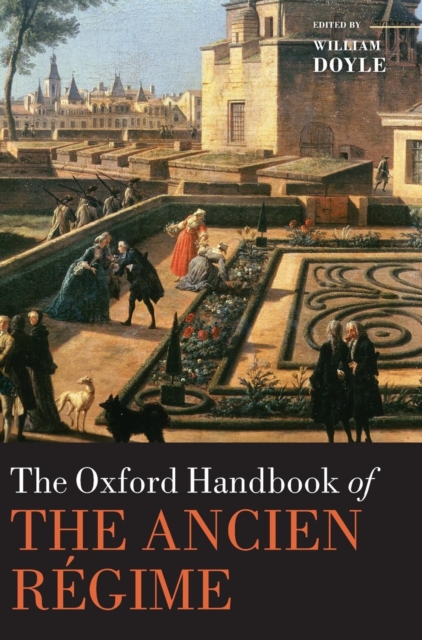 The Oxford Handbook of the Ancien Regime, Hardback Book