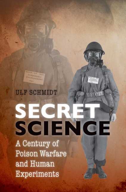Secret Science : A Century of Poison Warfare and Human Experiments, Hardback Book