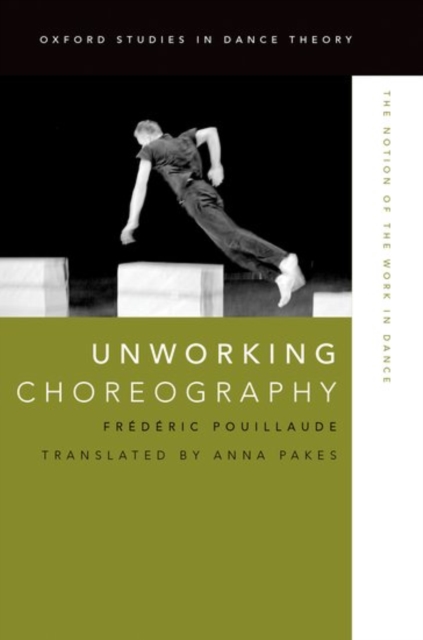 Unworking Choreography : The Notion of the Work in Dance, Paperback / softback Book