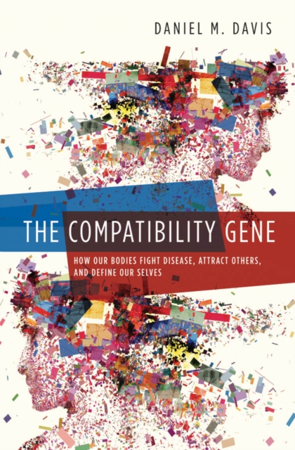 The Compatibility Gene : How Our Bodies Fight Disease, Attract Others, and Define Our Selves, EPUB eBook