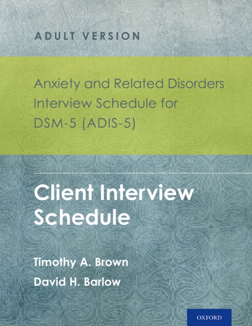 Anxiety and Related Disorders Interview Schedule for DSM-5 (ADIS-5)? - Adult Version : Client Interview Schedule 5-Copy Set, PDF eBook