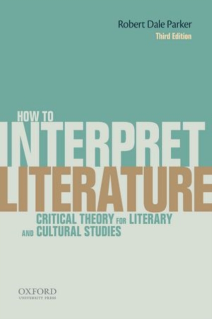 How To Interpret Literature : Critical Theory for Literary and Cultural Studies, Paperback / softback Book