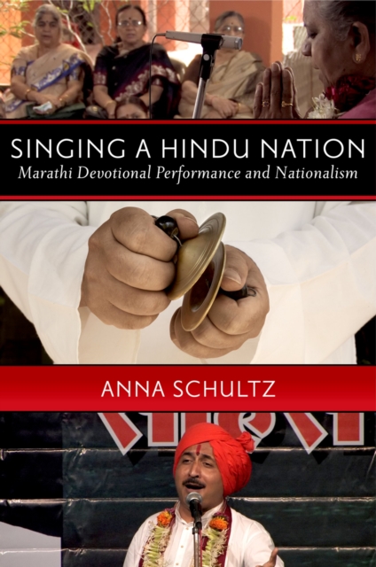 Singing a Hindu Nation : Marathi Devotional Performance and Nationalism, PDF eBook