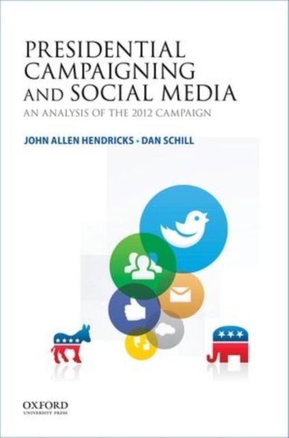 Presidential Campaigning and Social Media : An Analysis of the 2012 Campaign, Paperback / softback Book