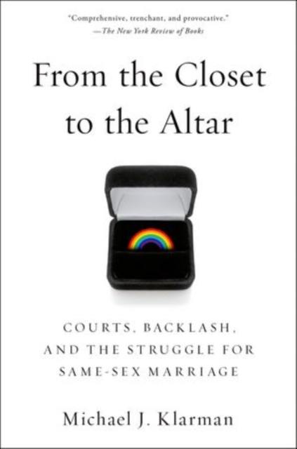 From the Closet to the Altar : Courts, Backlash, and the Struggle for Same-Sex Marriage, Paperback / softback Book