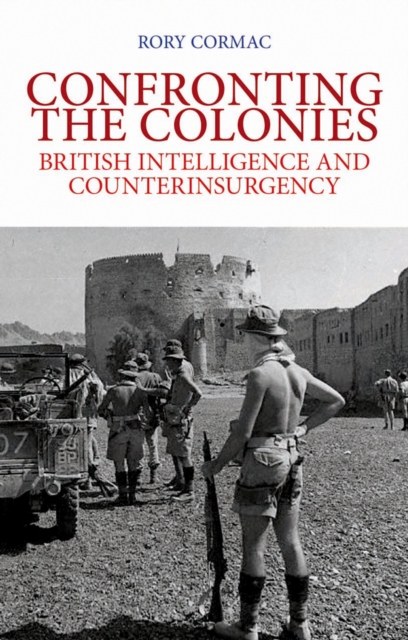 Confronting the Colonies : British Intelligence and Counterinsurgency, PDF eBook