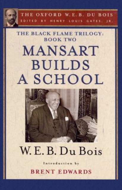 The Black Flame Trilogy: Book Two, Mansart Builds a School(The Oxford W. E. B. Du Bois), Paperback / softback Book