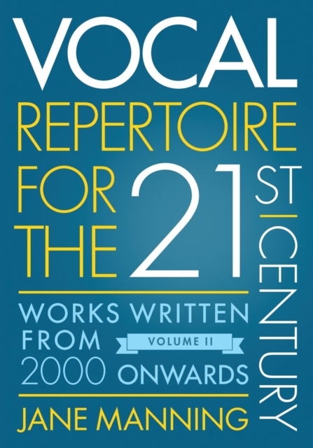 Vocal Repertoire for the Twenty-First Century, Volume 2 : Works Written From 2000 Onwards, Paperback / softback Book