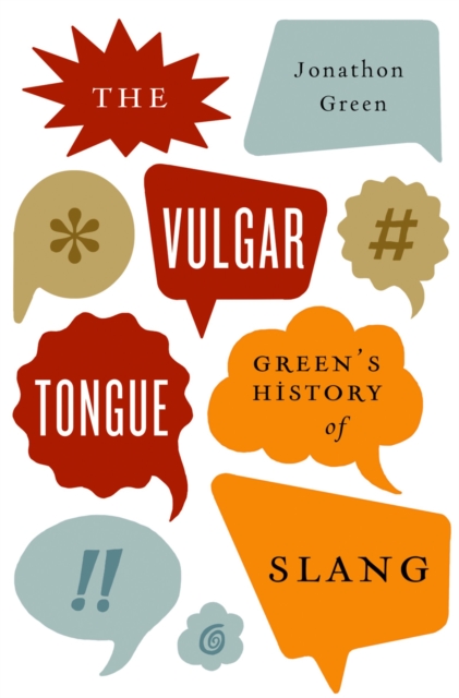 The Vulgar Tongue : Green's History of Slang, PDF eBook