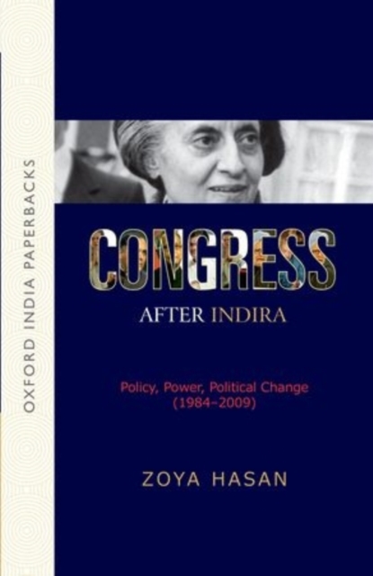 Congress After Indira : Policy, Power, Political Change (1984-2009) (OIP), Paperback / softback Book