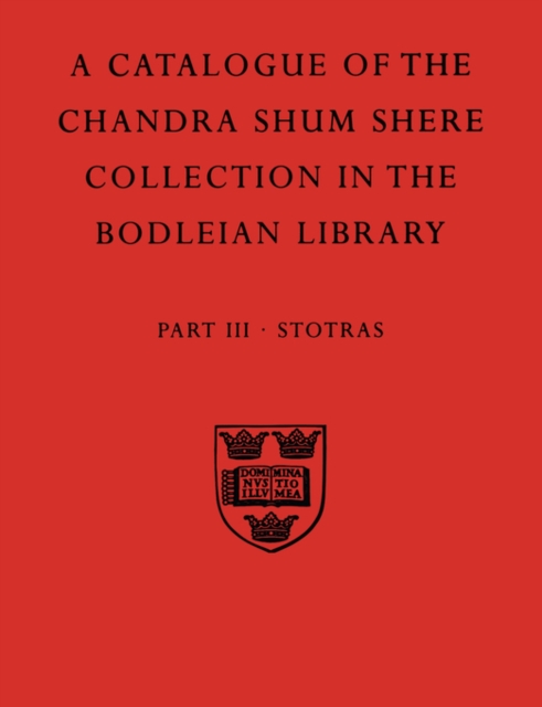A Descriptive Catalogue of the Sanskrit and other Indian Manuscripts of the Chandra Shum Shere Collection in the Bodleian Library: Part III. Stotras, Paperback / softback Book