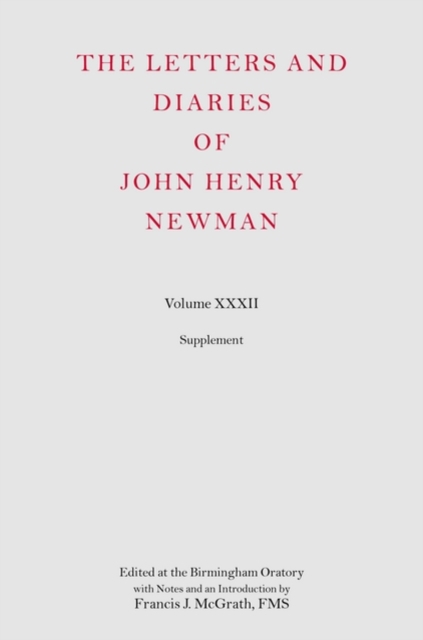 The Letters and Diaries of John Henry Newman : Volume XXXII: Supplement, Fold-out book or chart Book