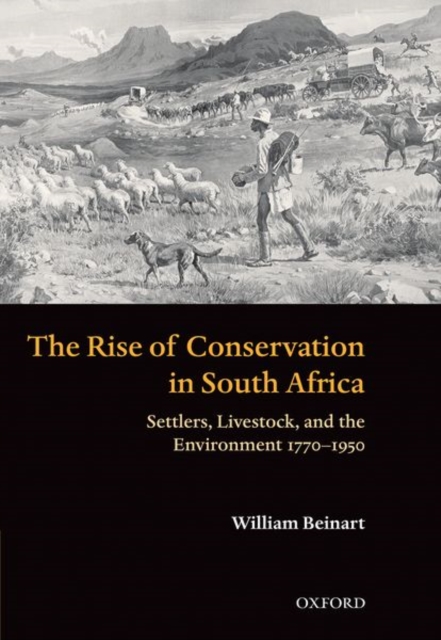The Rise of Conservation in South Africa : Settlers, Livestock, and the Environment 1770-1950, Paperback / softback Book