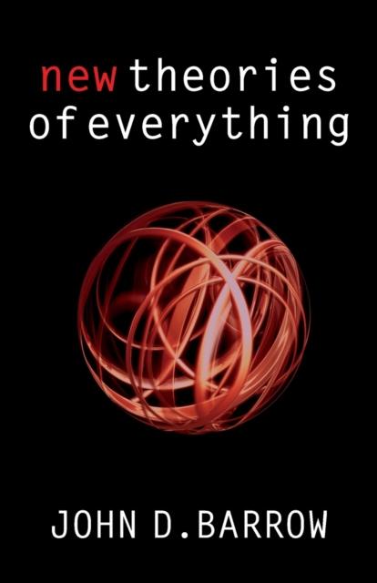 New Theories of Everything : The Quest for Ultimate Explanation, Paperback / softback Book