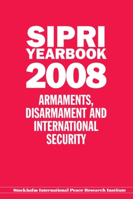 SIPRI Yearbook 2008 : Armaments, Disarmament and International Security, Hardback Book